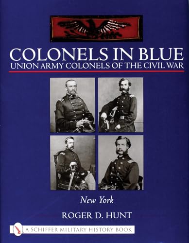Colonels in Blue: Union Army Colonels of the Civil War