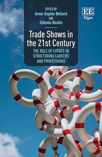 Trade Shows in the 21st Century - The Role of Events in Structuring Careers and Professions