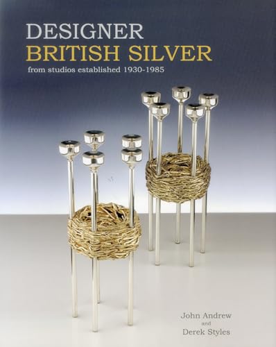 Designer British Silver: From Studios Established 1930-1985