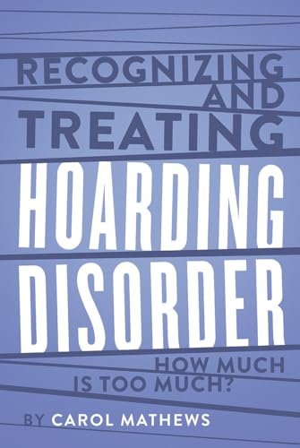 Recognizing and Treating Hoarding Disorder : How Much Is Too Much?