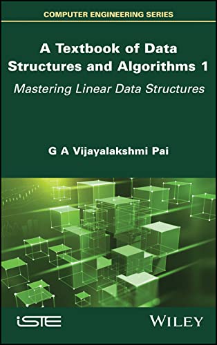 A Textbook of Data Structures and Algorithms Volum e 1: Mastering Linear Data Structures