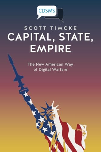 Capital, State, Empire : The New American Way of Digital Warfare
