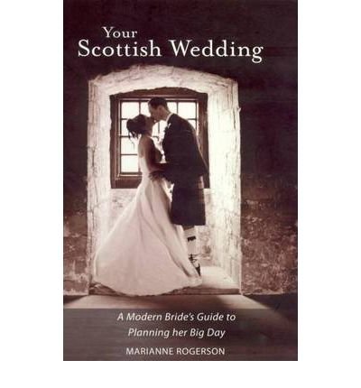 Your Scottish Wedding : The Modern Bride's Guide to Planning Her Big Day
