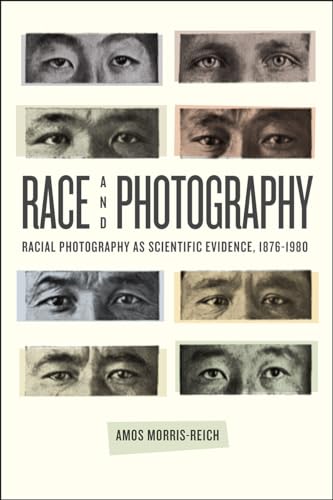 Race and Photography: Racial Photography as Scientific Evidence