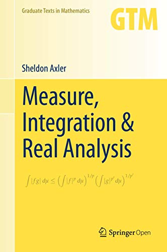 Measure, Integration & Real Analysis: 282 (Graduate Texts in Mathematics)