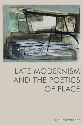Late Modernism and the Poetics of Place