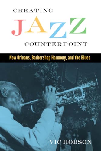 Creating Jazz Counterpoint : New Orleans, Barbershop Harmony, and the Blues