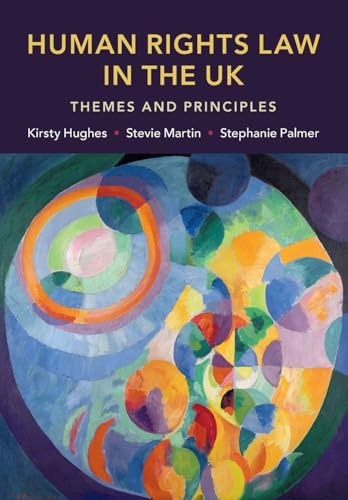 Human Rights Law in the UK : Themes and Principles