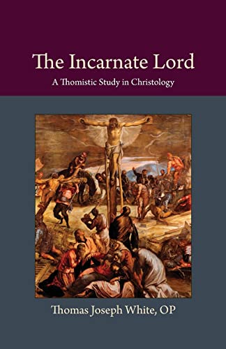The Incarnate Lord : A Thomistic Study in Christology