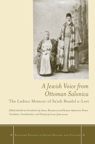 A Jewish Voice from Ottoman Salonica: The Ladino Memoir of Saadi Besalel a-Levi