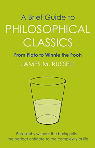 A Brief Guide to Philosophical Classics: From Plato to Winnie the Pooh (Brief Histories)