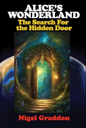 Alice'S Wonderland : The Search for the Hidden Door