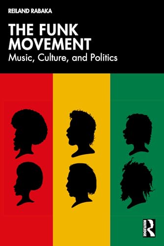 The Funk Movement : Music, Culture, and Politics