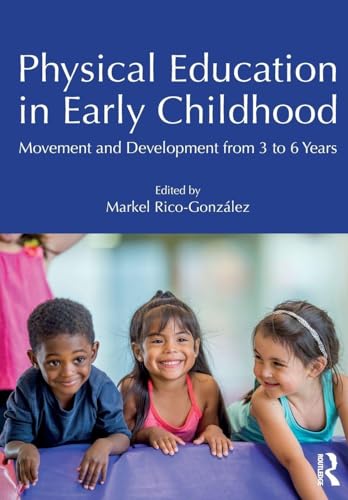Physical Education in Early Childhood : Movement and Development from 3 to 6 Years