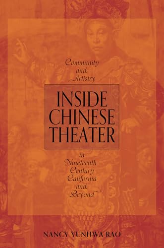 Inside Chinese Theater : Community and Artistry in Nineteenth-Century California and Beyond