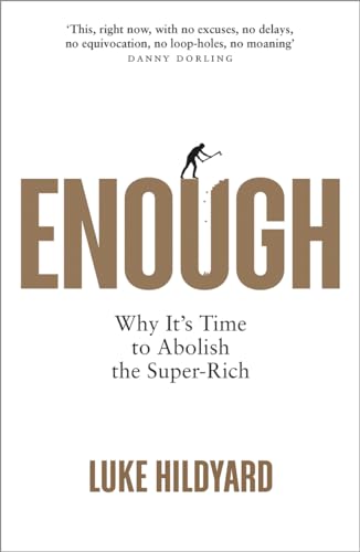 Enough : Why It's Time to Abolish the Super-Rich