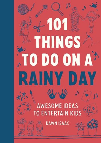 101 Things to do on a Rainy Day : Awesome ideas to entertain kids