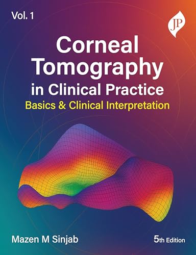 Corneal Tomography in Clinical Practice - Volume 1 : Basics and Clinical Interpretation