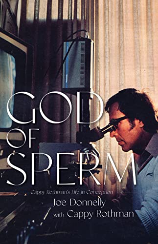 God of Sperm : Cappy Rothman's Life in Conception