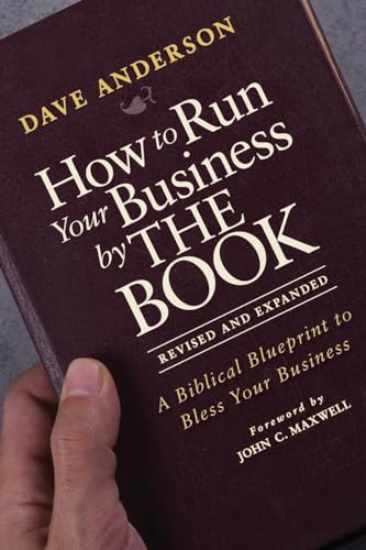 How to Run Your Business By the Book: A Biblical Blueprint to Bless Your Business