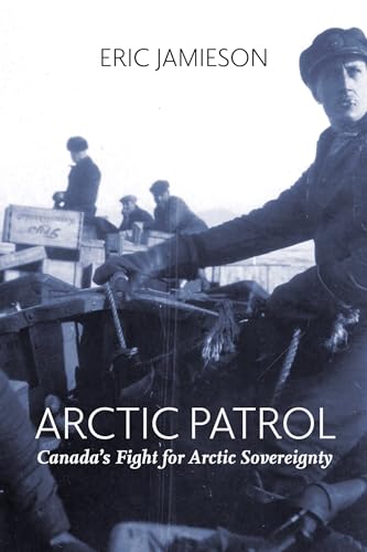 Arctic Patrol : Canada's Fight for Arctic Sovereignty