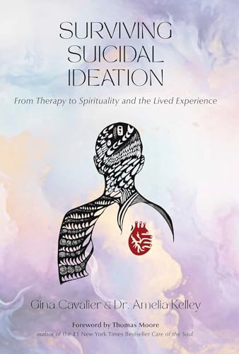 Surviving Suicidal Ideation : From Therapy to Spirituality and the Lived Experience