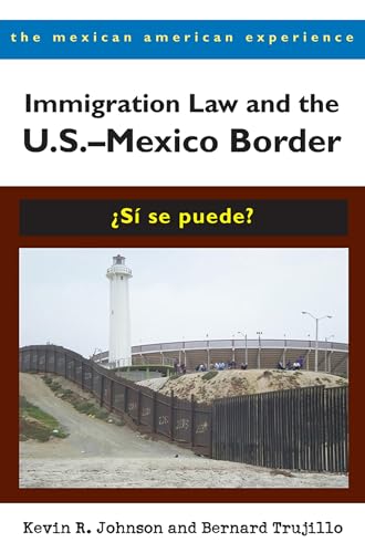 Immigration Law and the US-Mexico Border : Si Se Puede