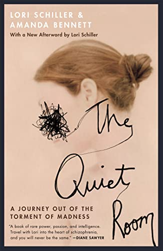 The Quiet Room : A Journey Out of the Torment of Madness