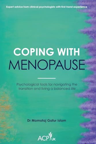 Coping With Menopause : Psychological tools for navigating the transition and living a balanced life