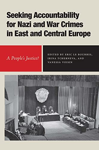 Seeking Accountability for Nazi and War Crimes in East and Central Europe: A Peoples Justice?