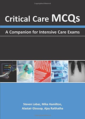 Critical Care MCQS - A Companion for Intensive Care Exams