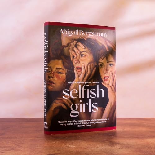 Selfish Girls : The searing, darkly humourous new novel from the much acclaimed author of WHAT A SHAME