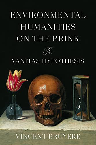 Environmental Humanities on the Brink : The Vanitas Hypothesis