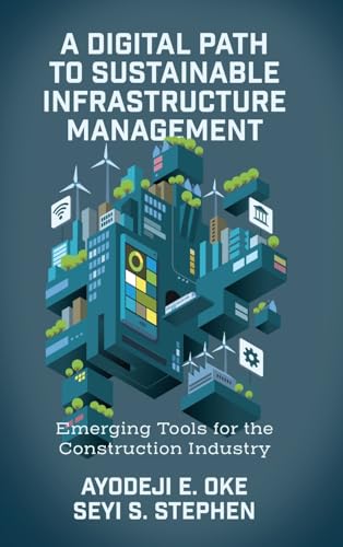 A Digital Path to Sustainable Infrastructure Management : Emerging Tools for the Construction Industry