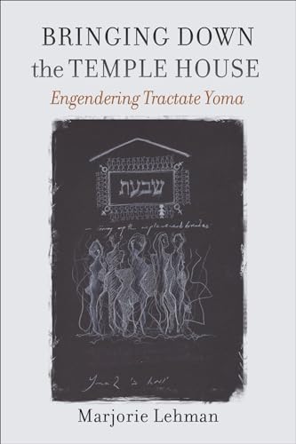 Bringing Down the Temple House: Engendering Tractate Yoma