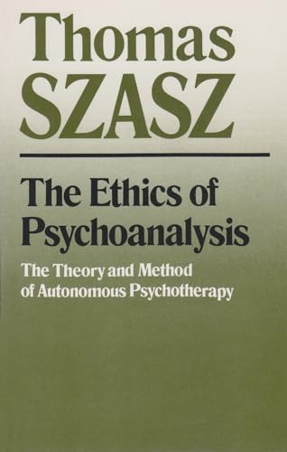 The Ethics of Psychoanalysis : The Theory and Method of Autonomous Psychotherapy