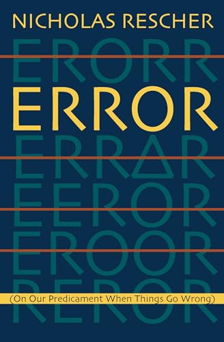 Error : (On Our Predicament When Things Go Wrong )