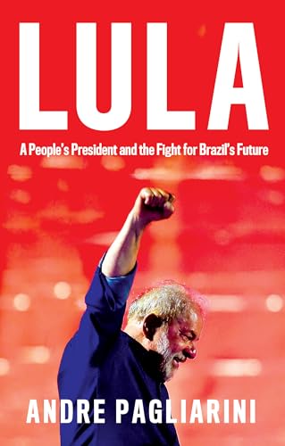 Lula : A People's President and the Fight for Brazil's Future