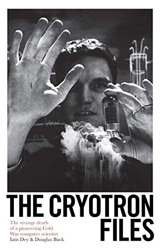 The Cryotron Files: The strange death of a pioneering Cold War computer scientist