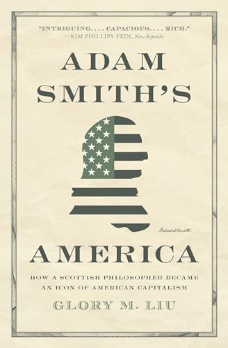 Adam Smith’s America : How a Scottish Philosopher Became an Icon of American Capitalism
