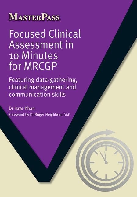 Focused Clinical Assessment in 10 Minutes for MRCGP: Featuring Data-Gathering, Clinical Management and Communication Skills (Masterpass)