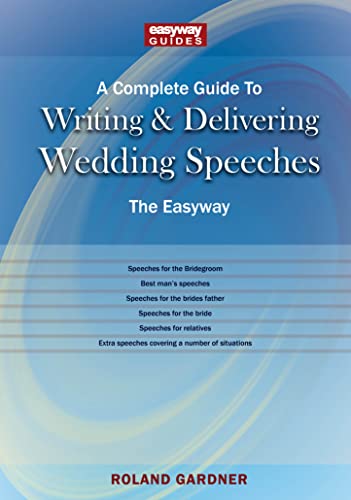 Complete Guide To Writing And Delivering Wedding Speeches, A: The Easyway Revised Edition 2022