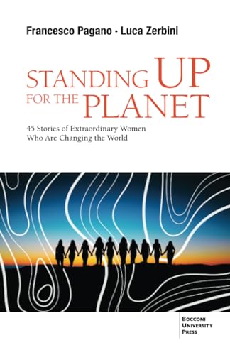 Standing up for the Planet : 45 Stories of Extraordinary Women Who are Changing the World