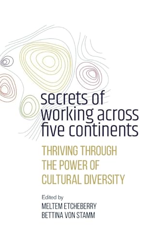 Secrets of Working Across Five Continents : Thriving Through the Power of Cultural Diversity