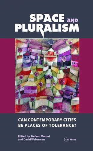 Space and Pluralism : Can Contemporary Cities Be Places of Tolerance?