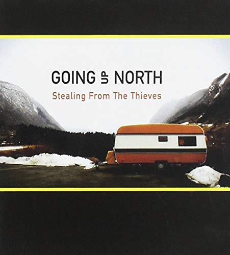 Going Up North - Stealing From The Thieves [CD]