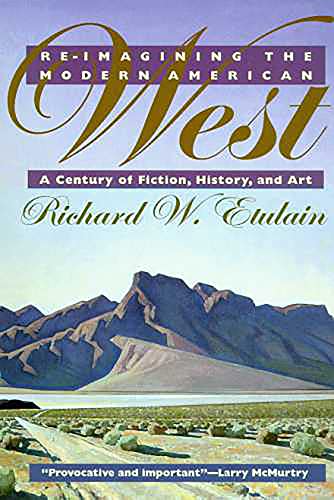 RE-Imagining the Modern American West : A Century of Fiction, History, and Art