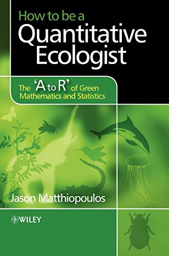 How to be a Quantitative Ecologist: The A to R of Green Mathematics and Statistics