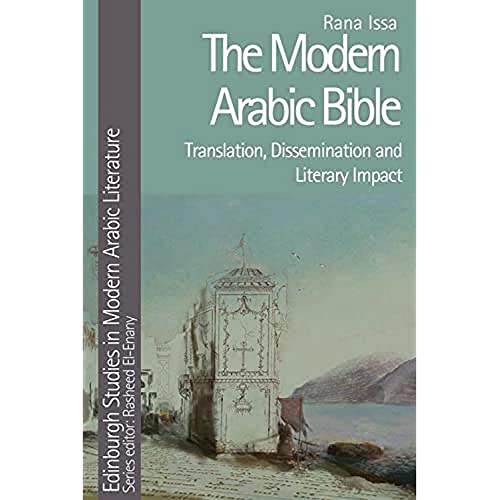 The Modern Arabic Bible : Translation, Dissemination and Literary Impact