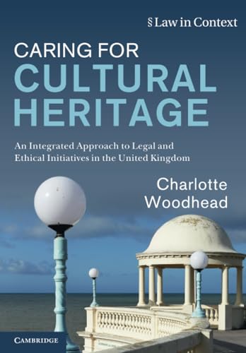 Caring for Cultural Heritage : An Integrated Approach to Legal and Ethical Initiatives in the United Kingdom